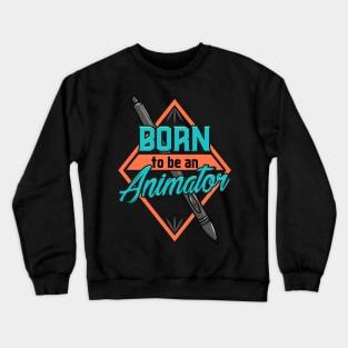 Cute Born To Be An Animator Professional Animating Crewneck Sweatshirt